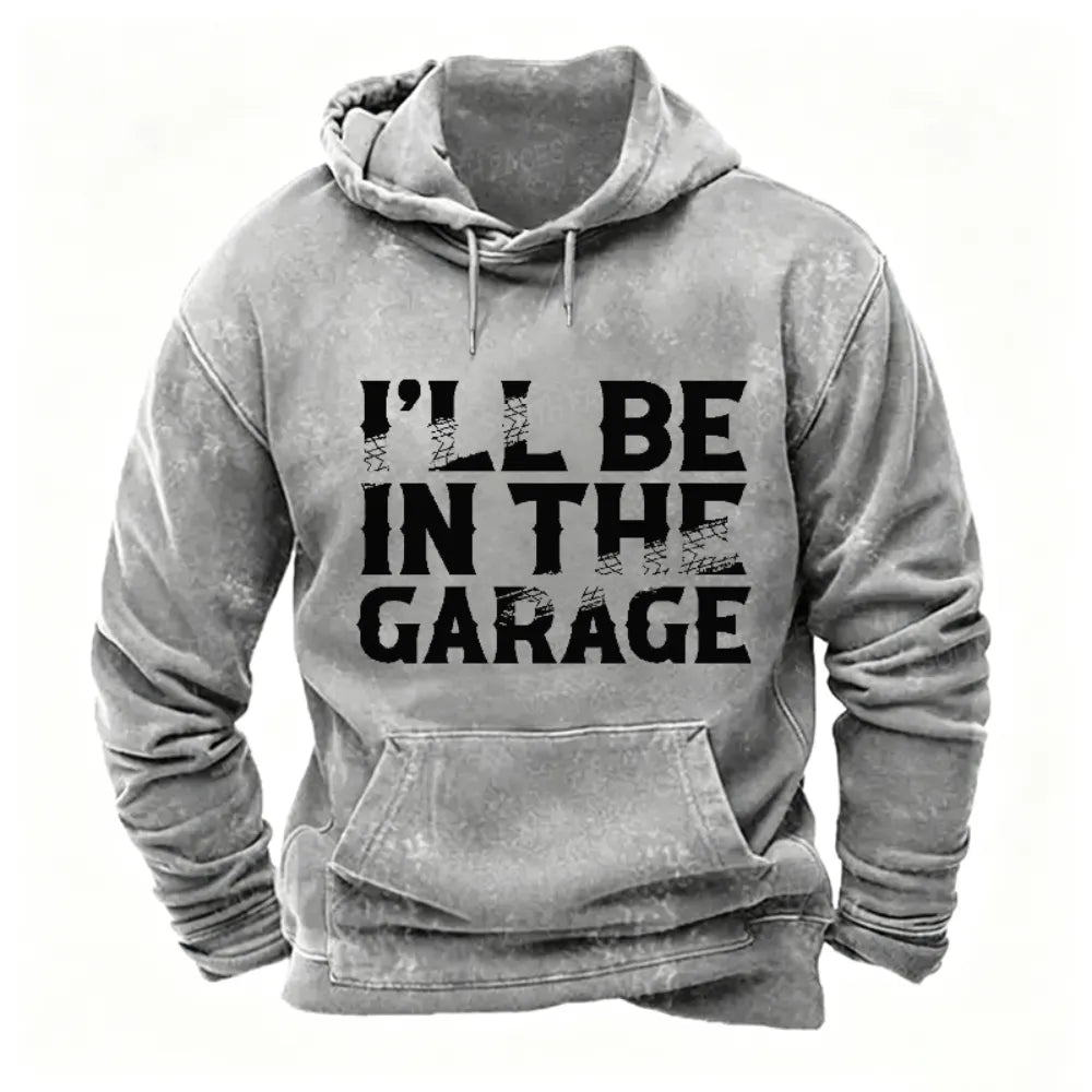 I Will Be In The Garage Print Hoodies