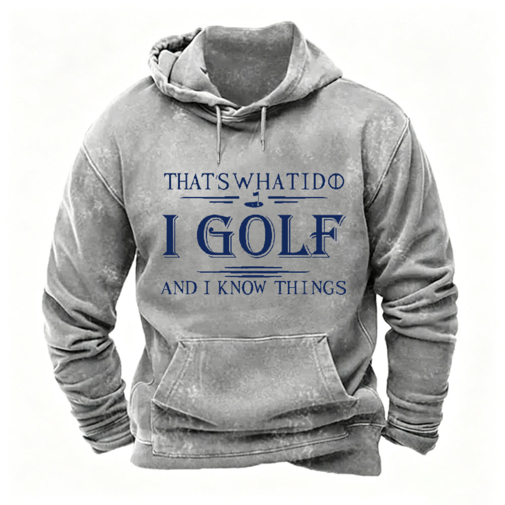 That's What I Do I Golf And I Know Things Hoodies