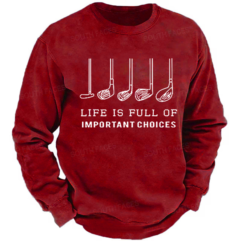 Life is Full Of Important Choices Funny Golf Sweatshirt