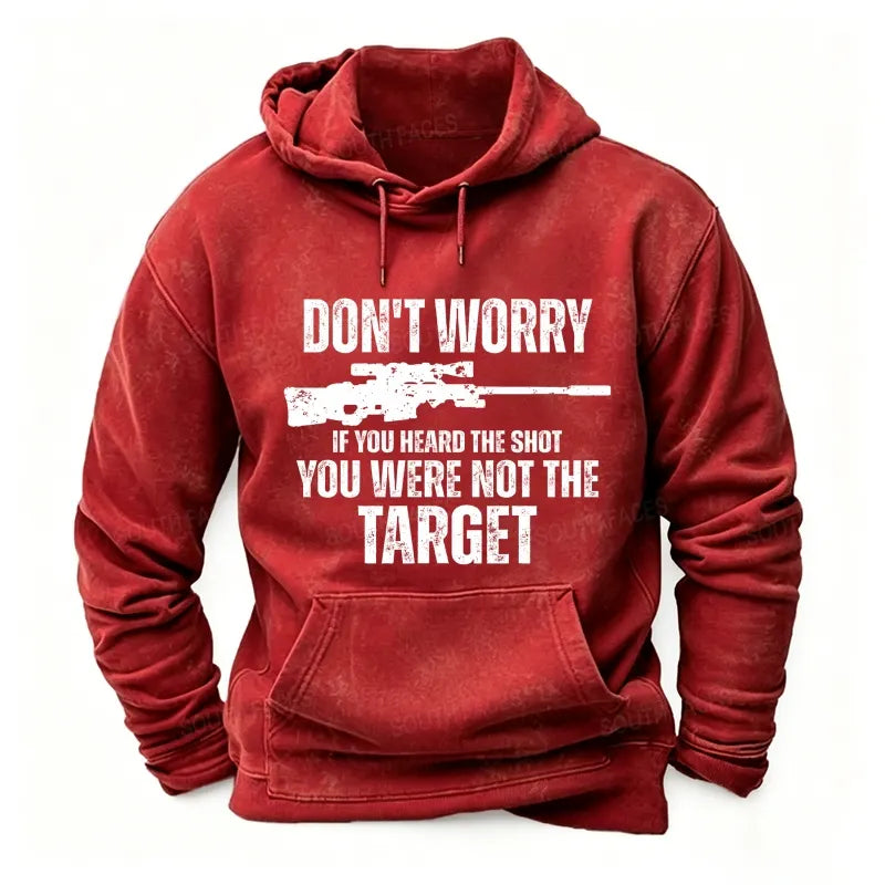 Don't Worry If You Heard The Shot You Were Not The Target Men's Hoodies
