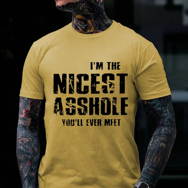 I'm The Nicest Asshole You'll Ever Meet T-shirt