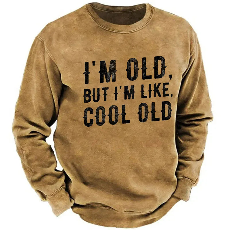 I'm Old But I'm Like Cool Old Funny Print Sweatshirt