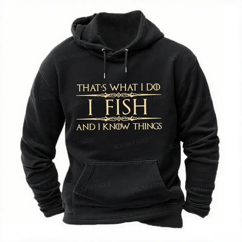 That's what I do I fish and I know things Hoodies