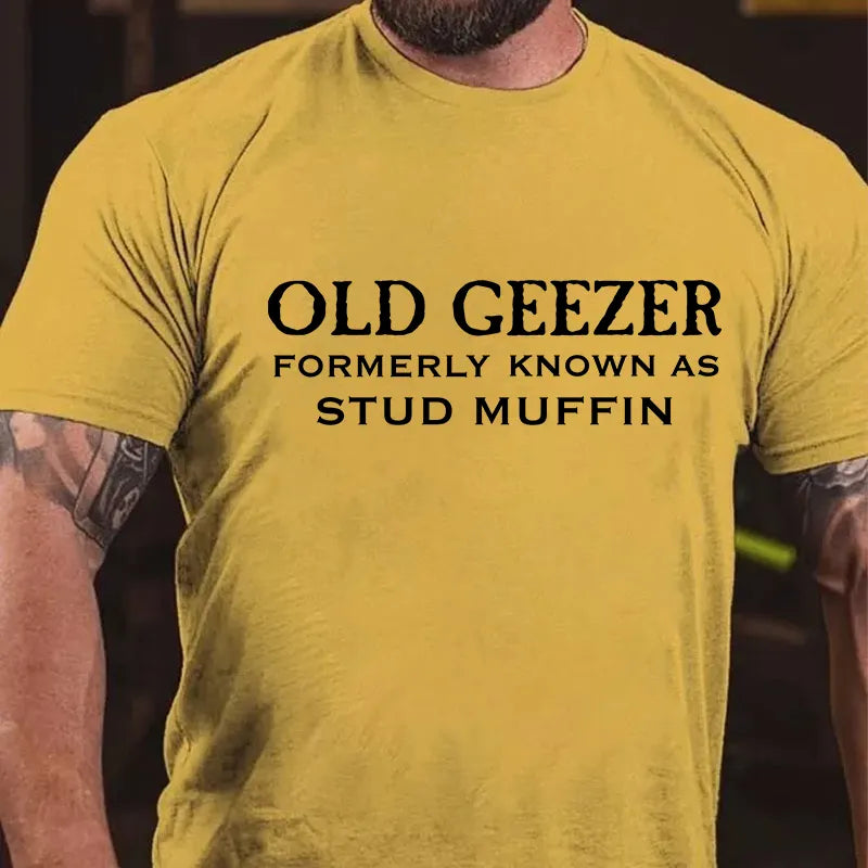 Men's Old Geezer Formerly Known As Stud Muffin T-shirt