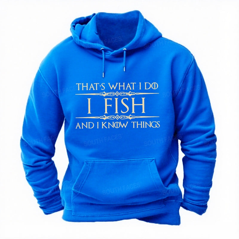 That's what I do I fish and I know things Hoodies
