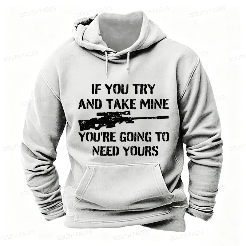If You Try And Take Mine You're Going To Need Yours Sarcastic Gun Hoodies