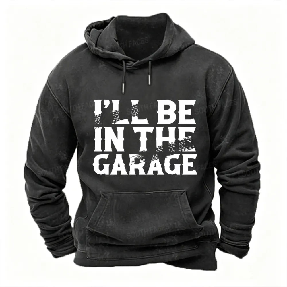 I Will Be In The Garage Print Hoodies