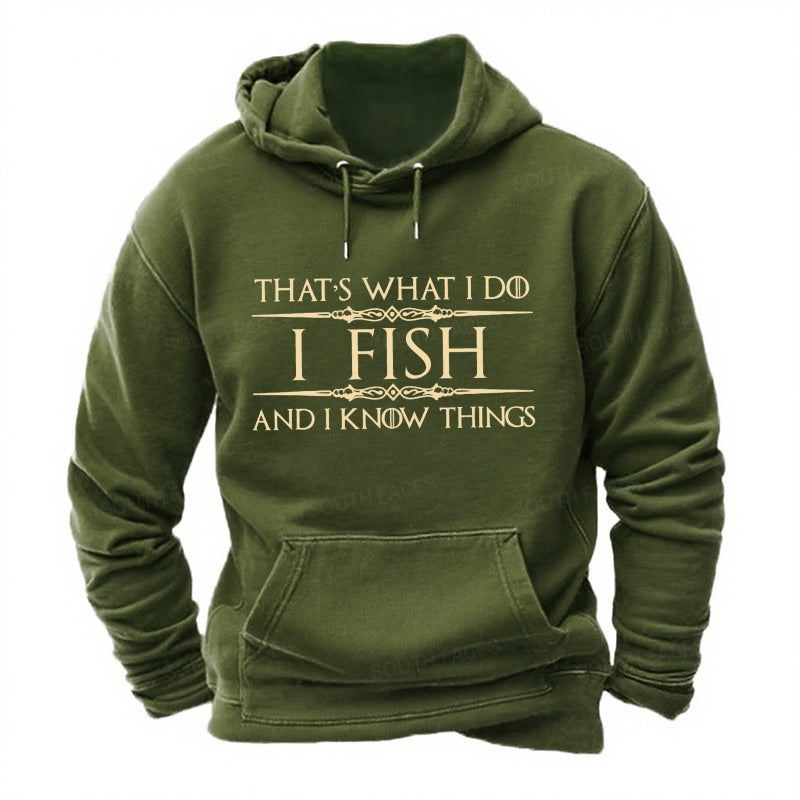 That's what I do I fish and I know things Hoodies