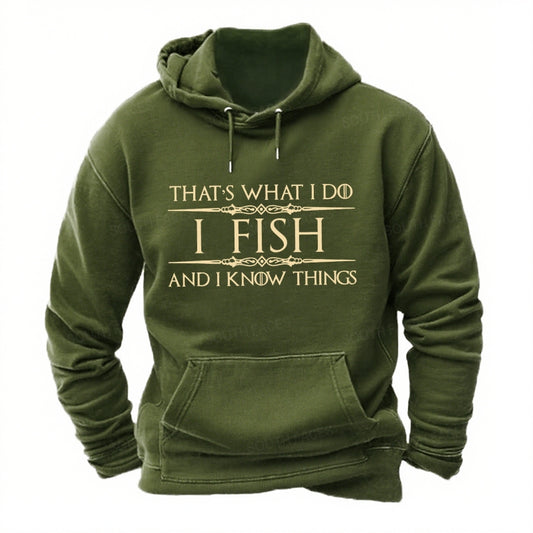 That's what I do I fish and I know things Hoodies
