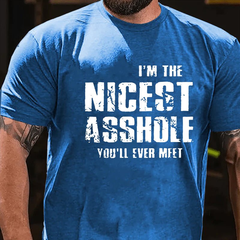 I'm The Nicest Asshole You'll Ever Meet T-shirt