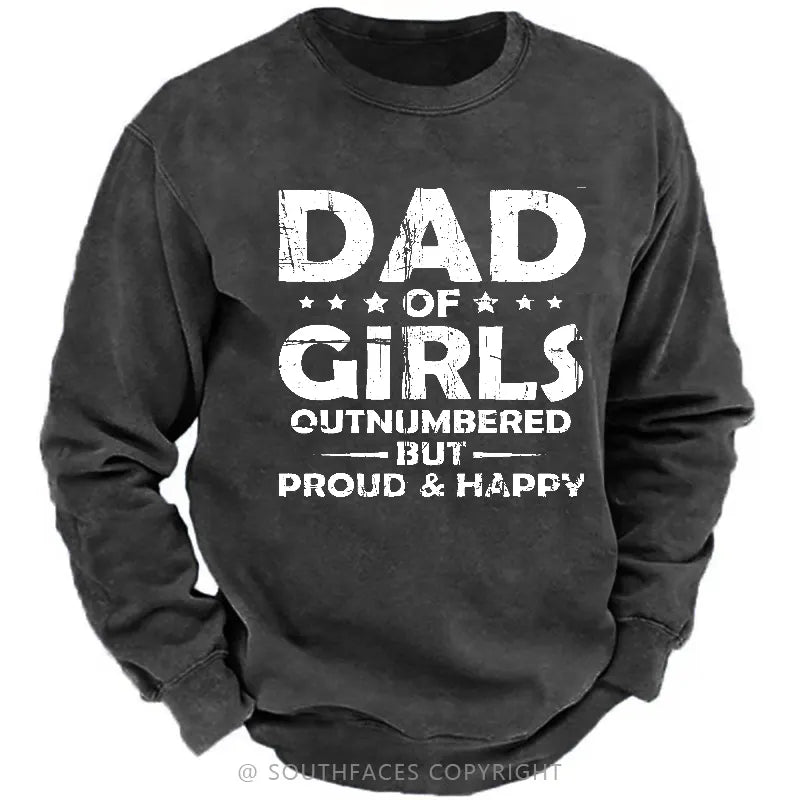 Dad Of Girls Outnumbered But Proud & Happy Sweatshirt