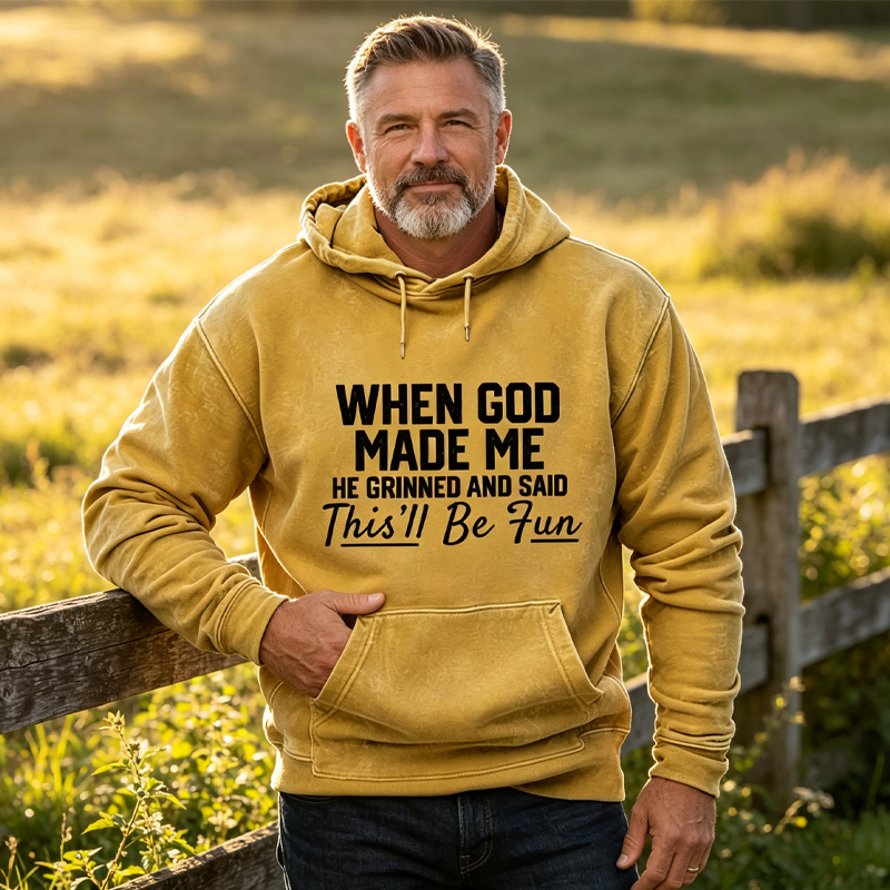 When God Made Me He Grinned And Said This'll Be Fun Hoodies