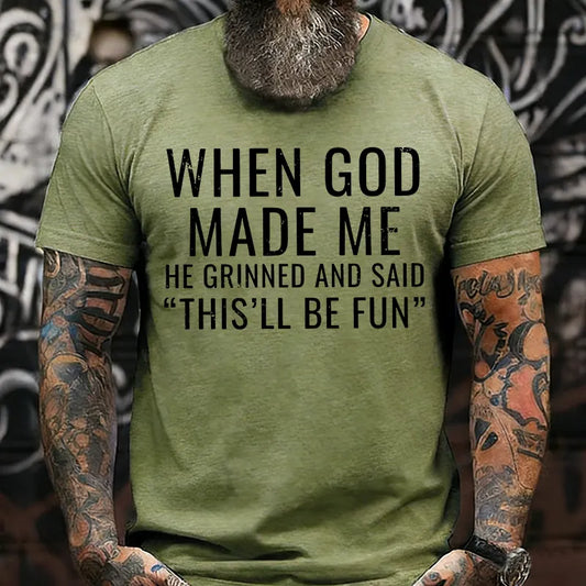 When God Made Me He Grinned and Said funny Sarcastic Saying T-Shirt