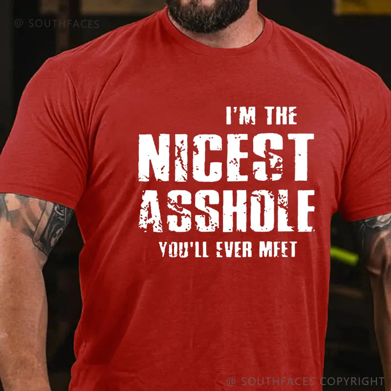 I'm The Nicest Asshole You'll Ever Meet T-shirt