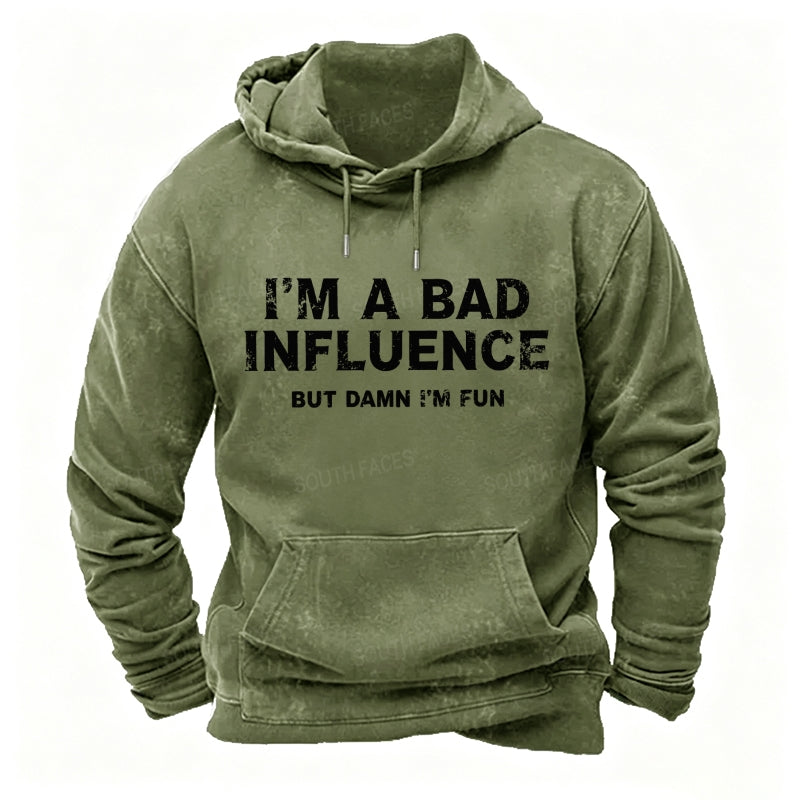 I'm A Bad Influence, But Damn I'm Fun Hoodies