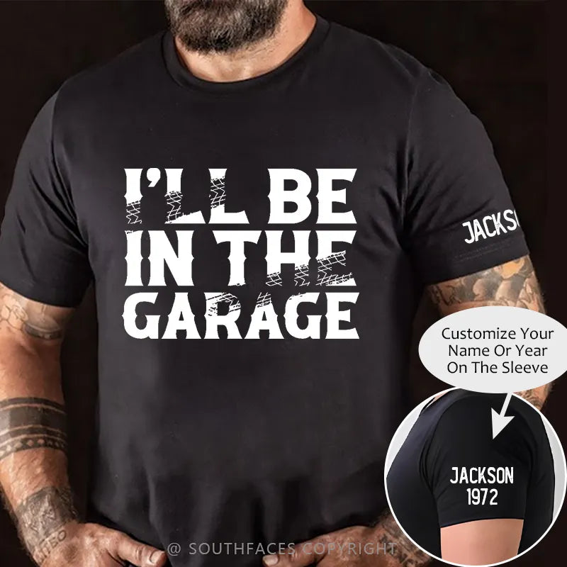 I'll Be In The Garage Funny Men's T-shirt