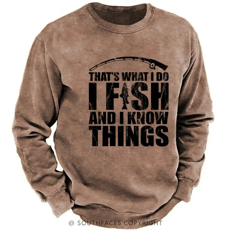 That's What I Do I Fish And I Know Things Funny Fishing Sweatshirt