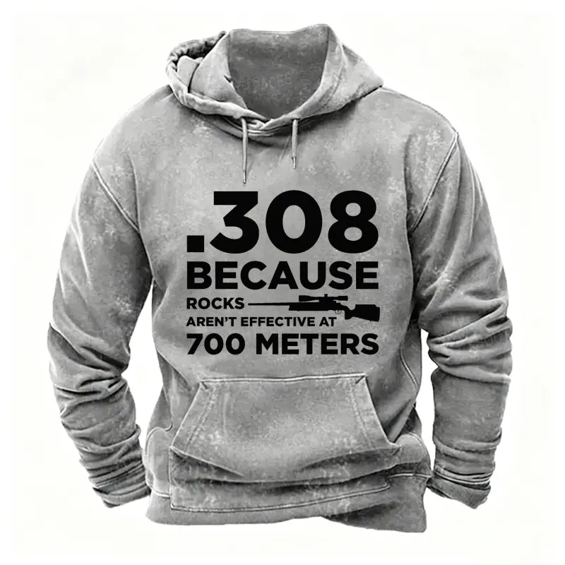 308 Because Rocks Aren'T Effective At 700 Meters Funny Men's  Hoodies