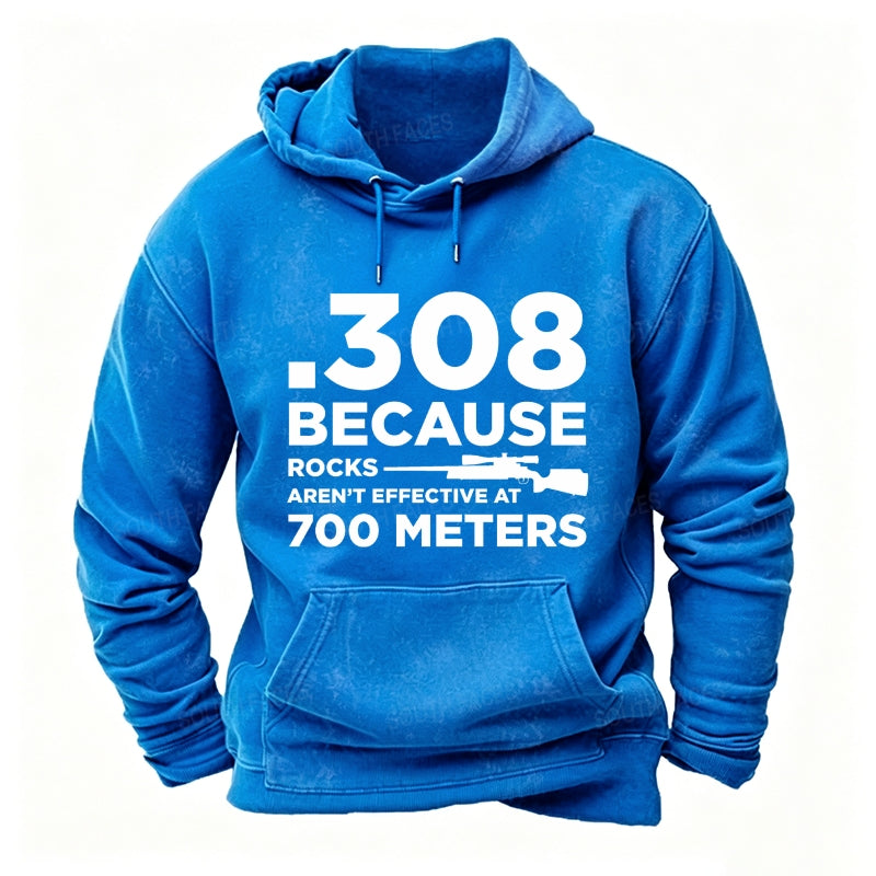 308 Because Rocks Aren'T Effective At 700 Meters Funny Men's  Hoodies