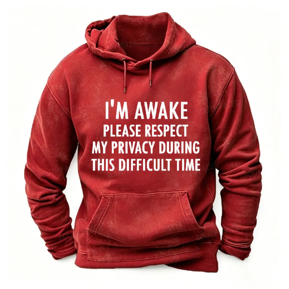 I'm Awake Please Respect My Privacy During This Difficult Time Hoodies
