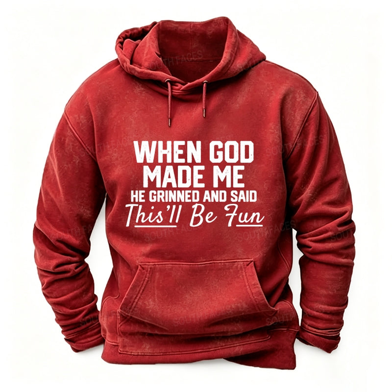 When God Made Me He Grinned And Said This'll Be Fun Hoodies