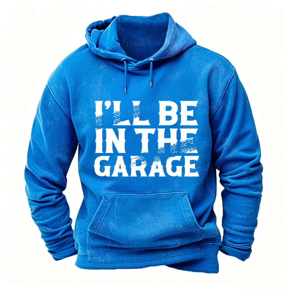 I Will Be In The Garage Print Hoodies