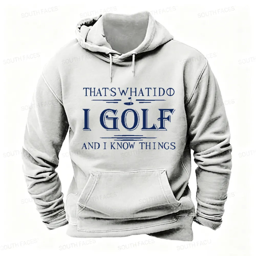 That's What I Do I Golf And I Know Things Hoodies