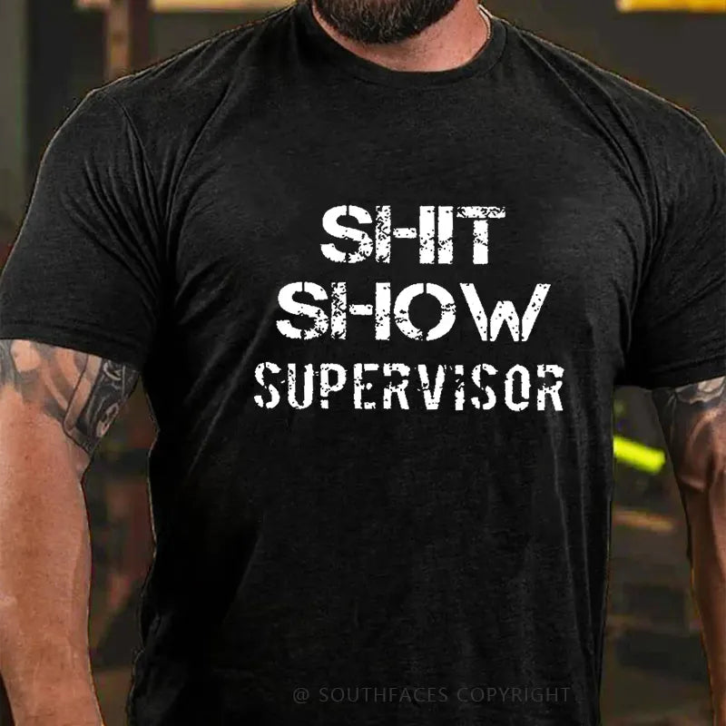 Sh*t Show Supervisor T-shirt