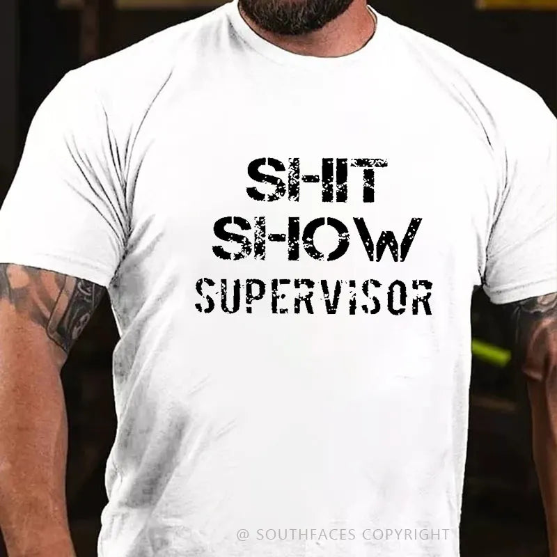 Sh*t Show Supervisor T-shirt