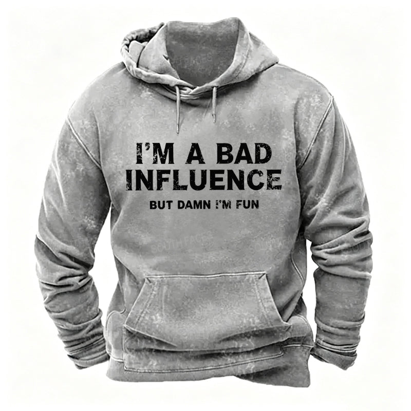 I'm A Bad Influence, But Damn I'm Fun Hoodies