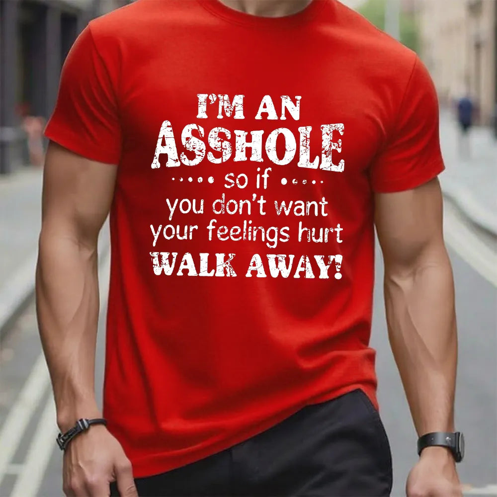 I'm An Asshole So If You Don't Want Your Feelings Hurt Walk Away T-shirt