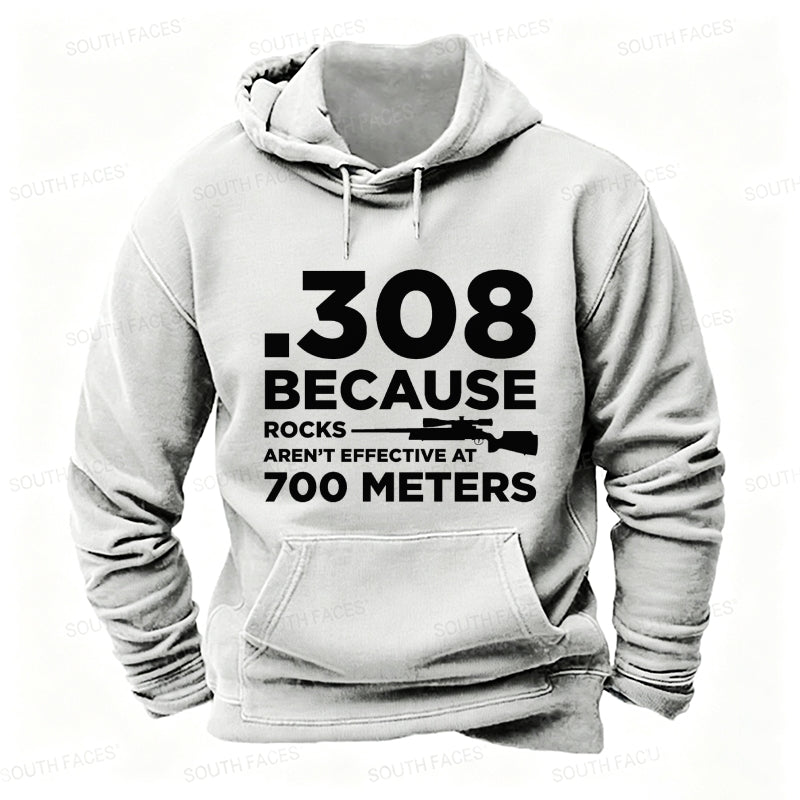308 Because Rocks Aren'T Effective At 700 Meters Funny Men's  Hoodies