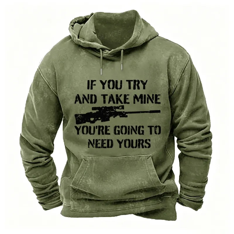 If You Try And Take Mine You're Going To Need Yours Sarcastic Gun Hoodies