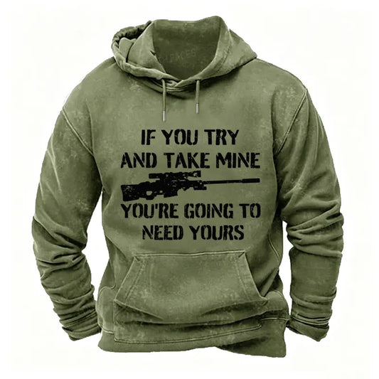 If You Try And Take Mine You're Going To Need Yours Sarcastic Gun Hoodies