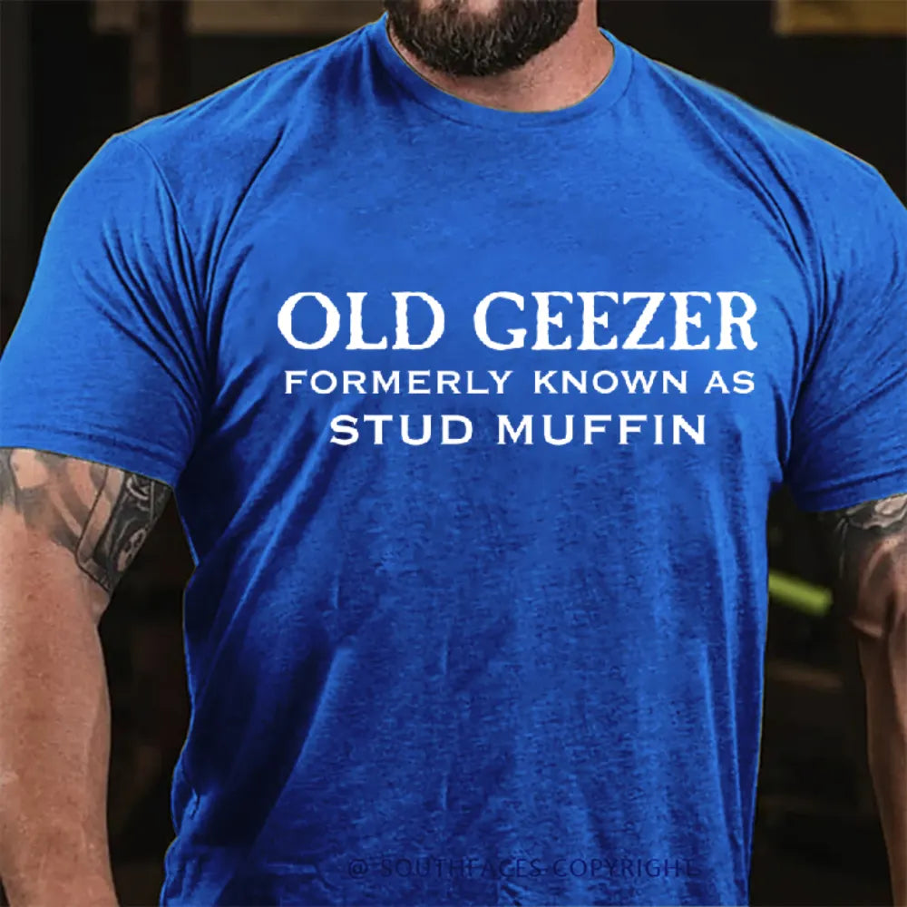 Men's Old Geezer Formerly Known As Stud Muffin T-shirt