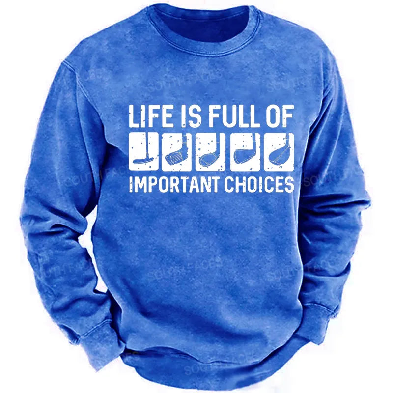 Life Is Full Of Important Choice Sweatshirt