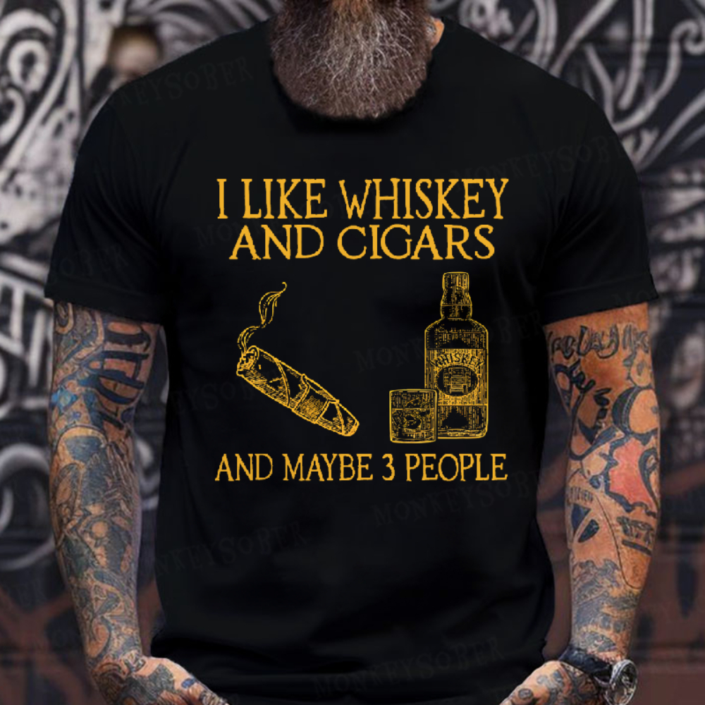 I Like Whiskey And Cigars And Maybe 3 People T-shirt