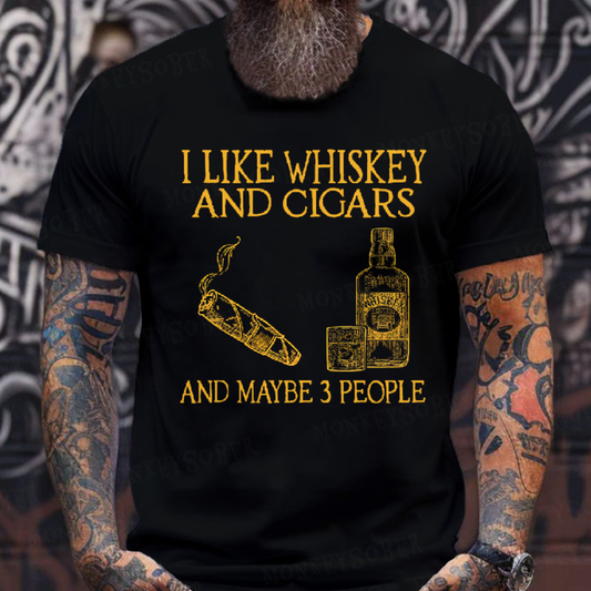 I Like Whiskey And Cigars And Maybe 3 People T-shirt