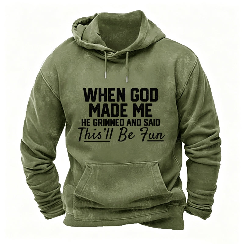 When God Made Me He Grinned And Said This'll Be Fun Hoodies
