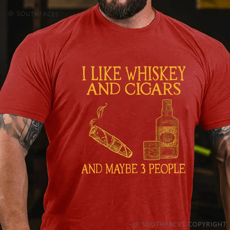 I Like Whiskey And Cigars And Maybe 3 People T-shirt