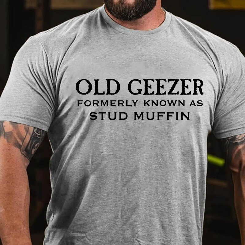 Men's Old Geezer Formerly Known As Stud Muffin T-shirt