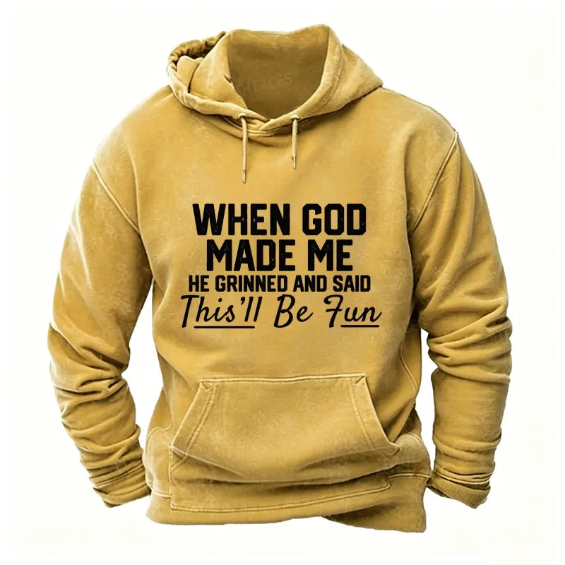 When God Made Me He Grinned And Said This'll Be Fun Hoodies