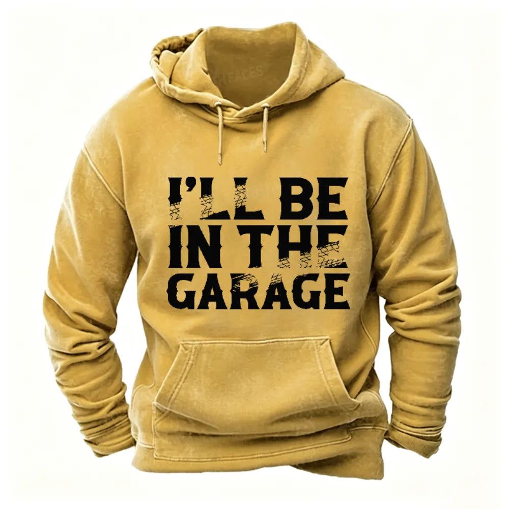 I Will Be In The Garage Print Hoodies