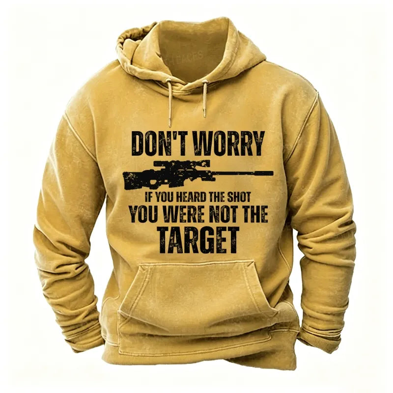 Don't Worry If You Heard The Shot You Were Not The Target Men's Hoodies