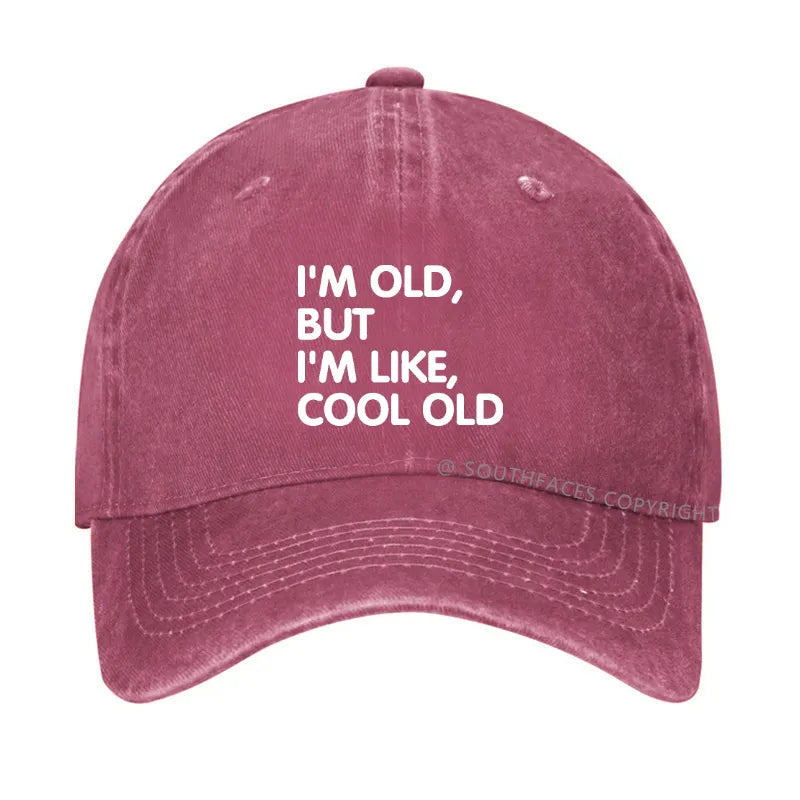 I'm Old But I'm Like Cool Old Hat
