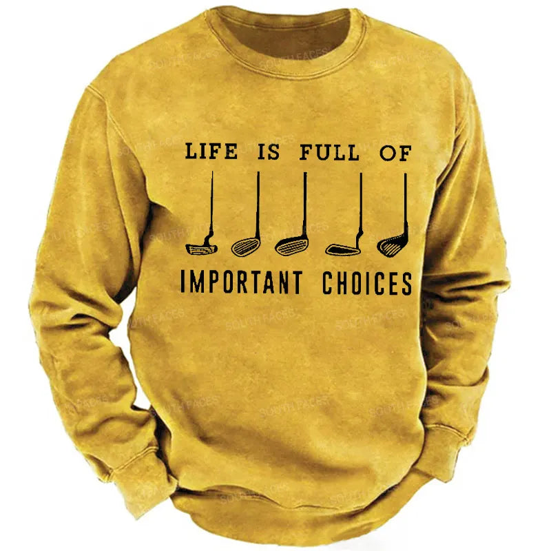 Life Is Full Of Important Choice Golf Player Sweatshirt