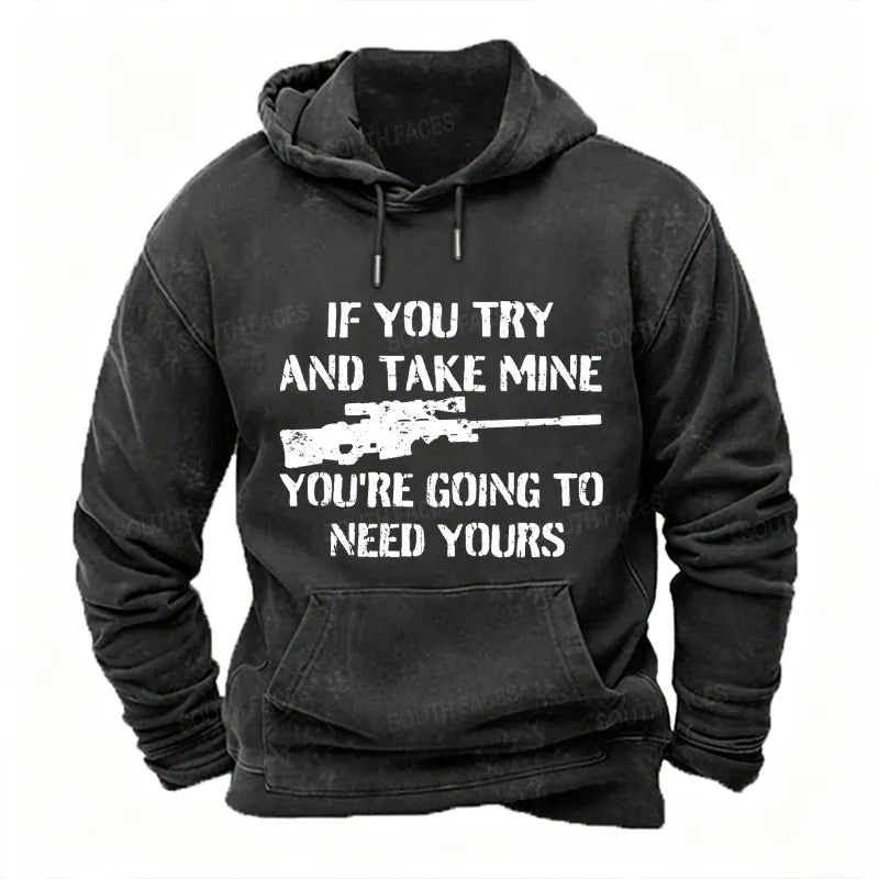 If You Try And Take Mine You're Going To Need Yours Sarcastic Gun Hoodies