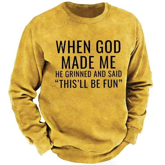 When God Made Me He Grinned And Said "This'll Be Fun" sweatshirts