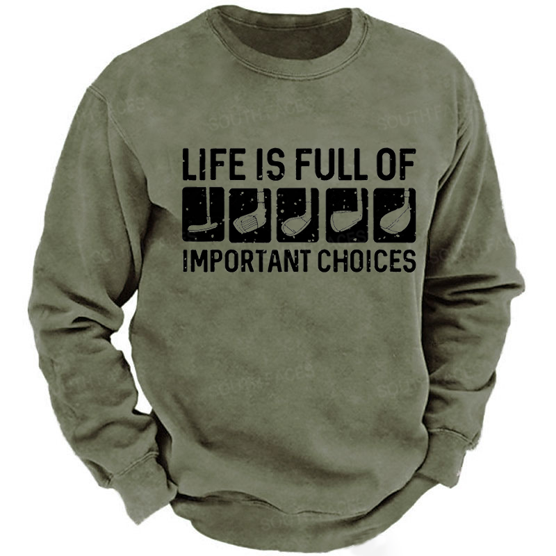Life Is Full Of Important Choice Sweatshirt
