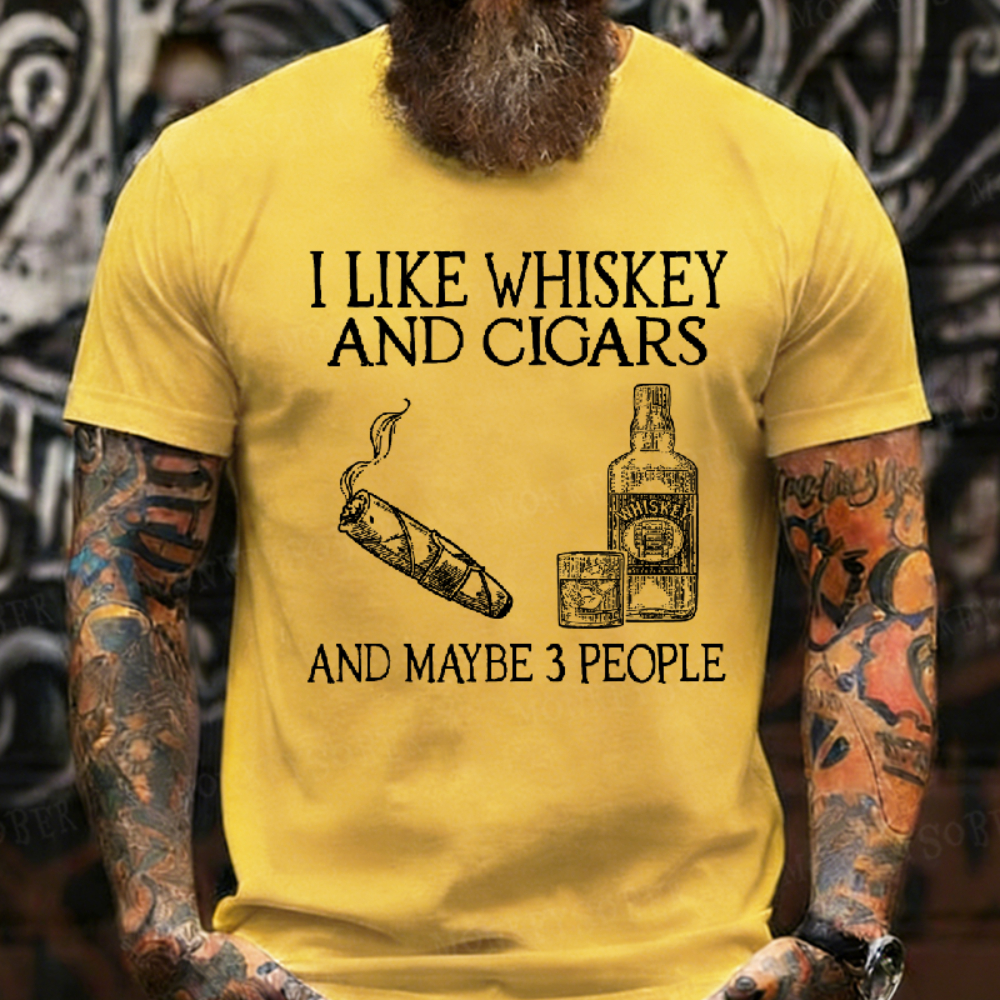 I Like Whiskey And Cigars And Maybe 3 People T-shirt